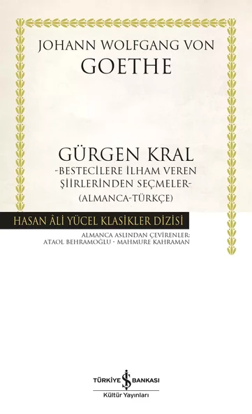 İş Bankası Kültür Yayınları Gürgen Kral – Bestecilere İlham Veren Şiirlerinden Seçmeler - Johann Wolfgang von Goethe