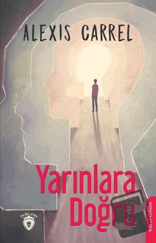 Yarınlara Doğru/Dorlion Yayınları/Alexis Carrel