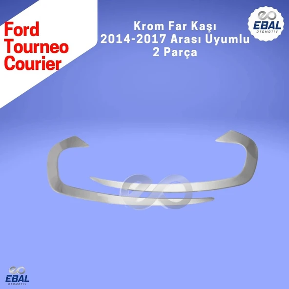 Ford Tourneo Courier 2014-2017 Model Arası Far Kaşı Krom 2 Parça Paslanmaz Çelik - 3