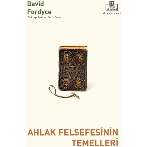 AHLAK FELSEFESİNİN TEMELLERİ DAVİD FORDYCE TİMAŞ AKADEMİ