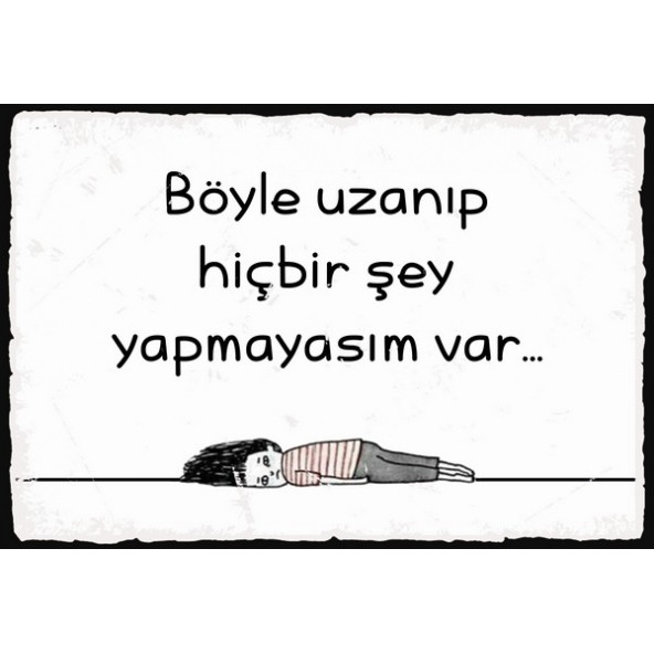 BÖYLE UZANIP HİÇBİR ŞEY YAPMAYASIM VAR RETRO AHŞAP BASKILI TABLO (R-96)
