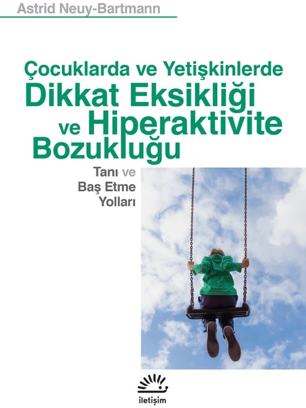 Çocuklarda ve Yetişkinlerde Dikkat Eksikliği ve Hiperaktivite Bozukluğu Tanı ve Baş Etme Yolları -Astrid Neuy-Bartmann