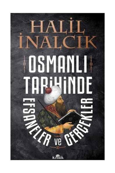 Osmanlı Tarihinde Efsaneler Ve Gerçekler