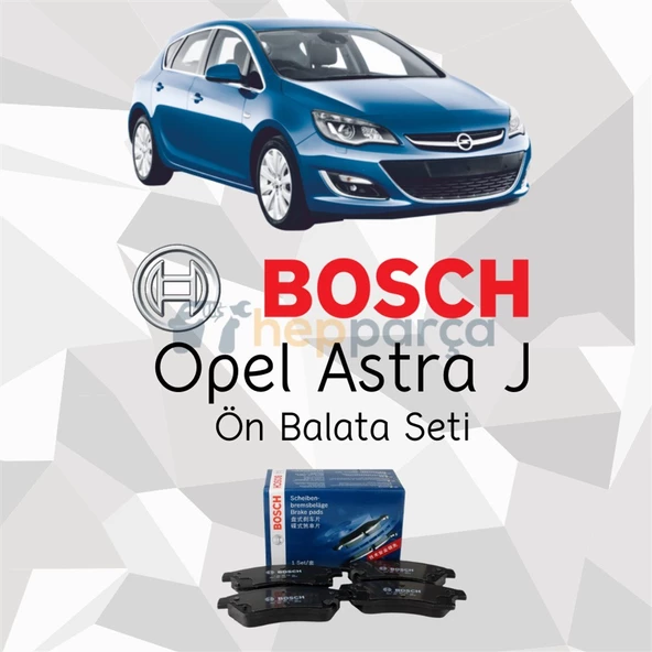 Opel Astra J Ön Fren Balatası BOSCH Marka