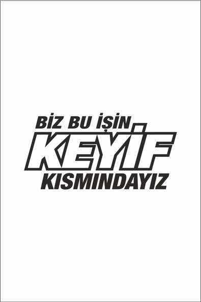 Biz Bu Işin Keyif Kısmındayız Oto Cam Sticker Siyah 30*14 Cm