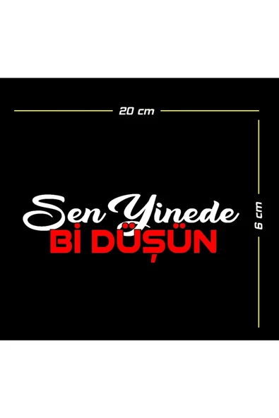 Sen Yinede Bir Düşün Oto Sticker