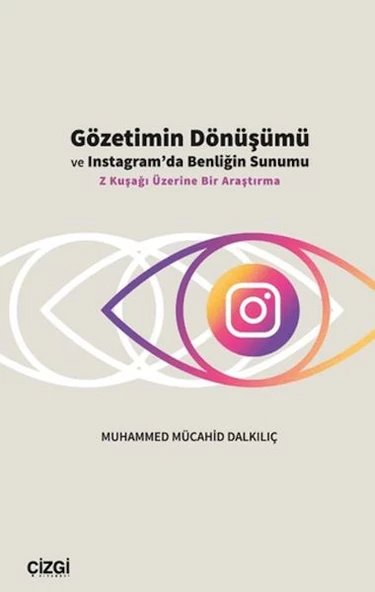 Gözetimin Dönüşümü ve Instagram da Benliğin Sunumu