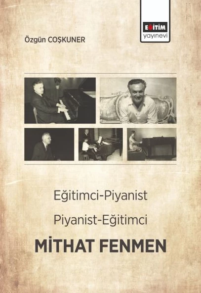 Eğitimci- Piyanist, Piyanist- Eğitimci Mithat Fenmen