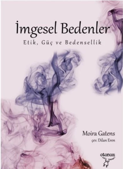 İmgesel Bedenler -  Etik, Güç ve Bedensellik