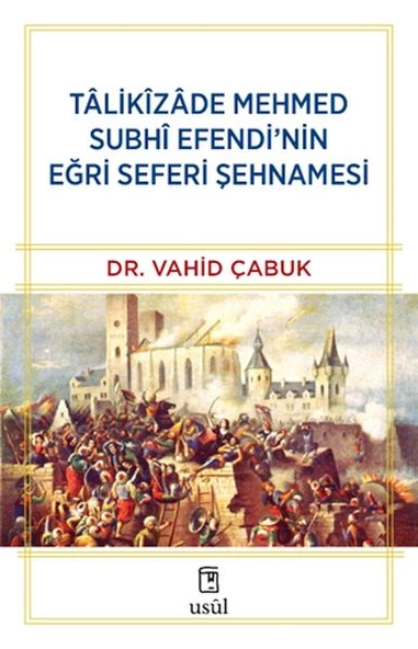 Tâlikîzâde Mehmed Subhi Efendi nin Eğri Seferi Şehnamesi