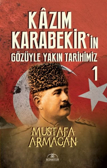 Kazım Karabekir in Gözüyle Yakın Tarihimiz 1