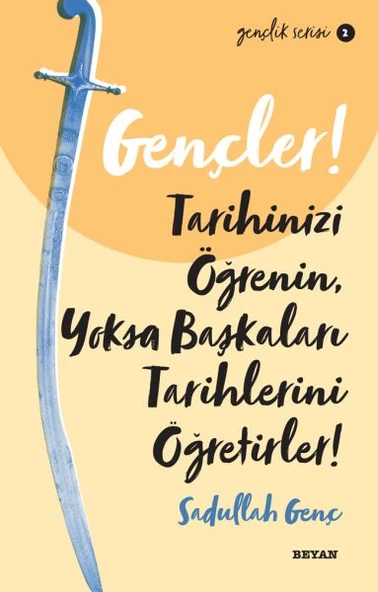 Gençler, Tarihinizi Öğrenin, Yoksa Başkaları Tarihlerini Öğretirler! - Gençlik Serisi 2