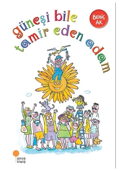 Güneşi Bile Tamir Eden Adam - Behiç Ak