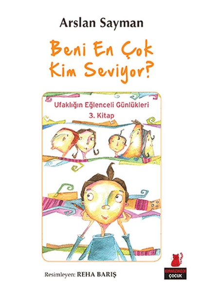 Beni En Çok Kim Seviyor? - Ufaklığın Eğlenceli Günlükleri 3. Kitap