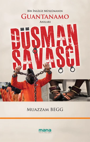 Düşman Savaşçı  Bir İngiliz Müslümanın Guantanamo Anıları