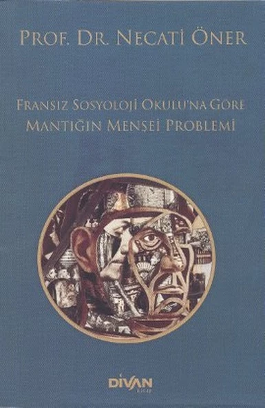 Fransız Sosyoloji Okuluna Göre Mantığın Menşei Problemi