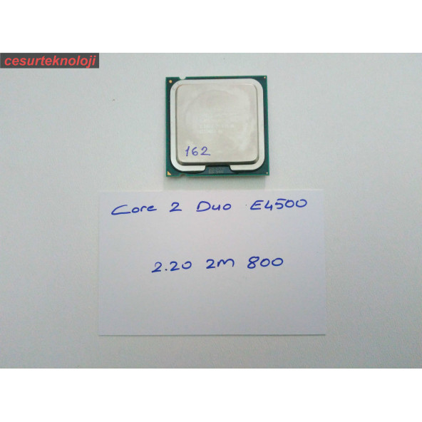 İNTEL CORE 2 DUO E4500 CPU 2.20 Ghz 2M 800 SOKET 775 İŞLEMCİ 162