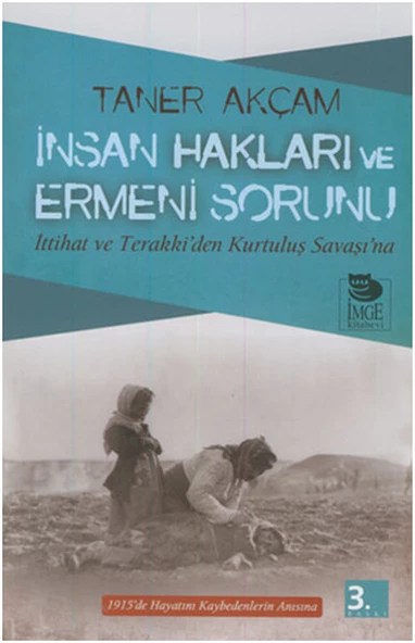 İnsan Hakları ve Ermeni Sorunu İttihat ve Terakki’den Kurtuluş Savaşı’na