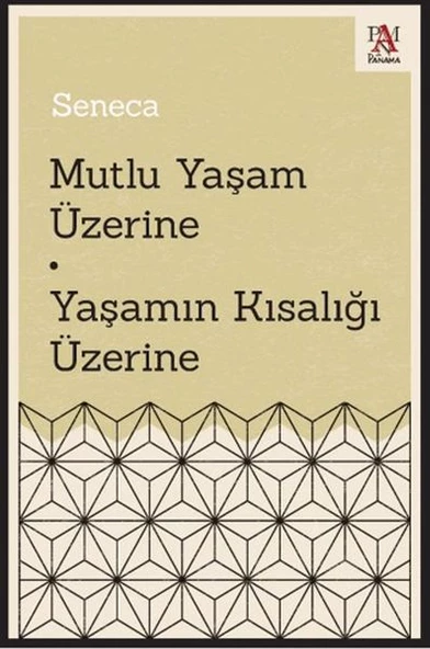Mutlu Yaşam Üzerine - Yaşamın Kısalığı Üzerine - 1