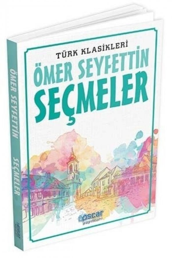 Türk Klasikleri Seçmeler Ömer Seyfettin Oscar Yayınları