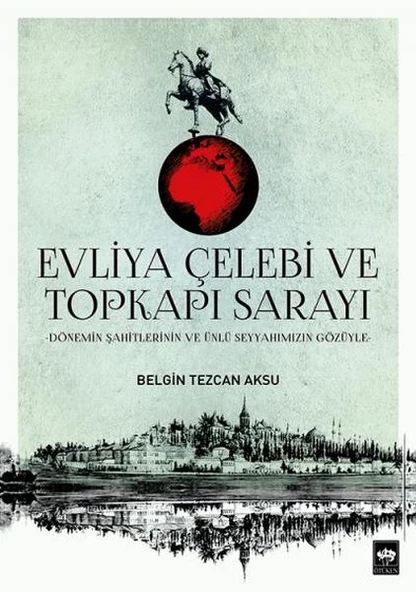 Evliya Çelebi ve Topkapı Sarayı