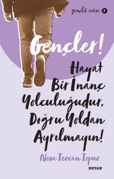 Gençler, Hayat Bir İnanç Yolculuğudur, Doğru Yol’ dan Ayrılmayın! - Gençlik Serisi 7