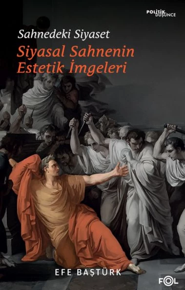 Sahnedeki Siyaset - Siyasal Düşüncenin Estetik İmgeleri