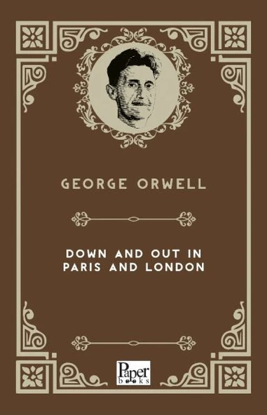Down and Out in Paris and London (İngilizce Kitap)