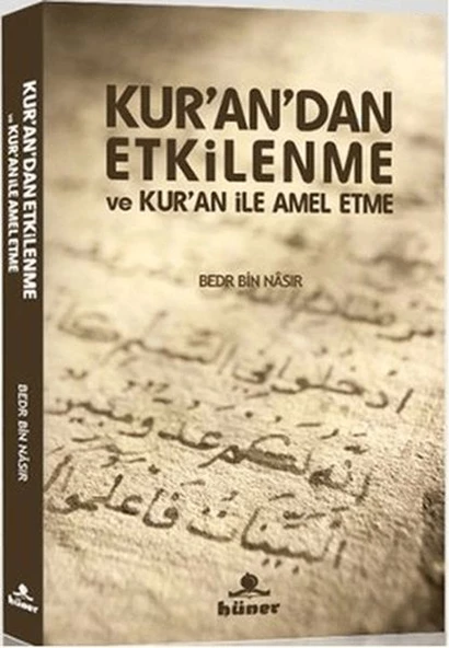 Kur an dan Etkilenme ve Kur an ile Amel Etme