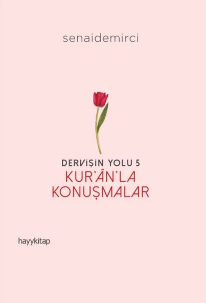 Dervişin Yolu- 5: Kur ân la Konuşmalar