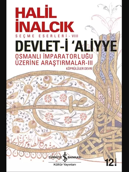 İş Bankası Kültür Yayınları Halil İnalcık Devlet-i Aliyye Osmanlı İmparatorluğu Üzerine Araştırmalar 3