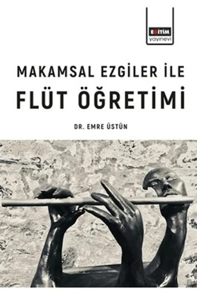 Makamsal Ezgilerle Flüt Öğretimi