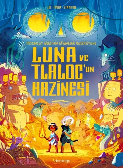 Luna ve Tlaloc un Hazinesi: Destansoy Ailesi'nin Efsaneler Koleksiyonu 5