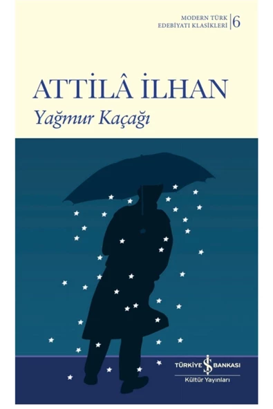 İş Bankası Kültür Yayınları Yağmur Kaçağı - Attila Ilhan 9786254053719