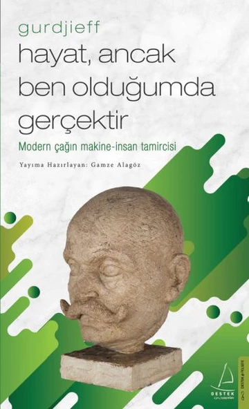Hayat, Ancak Ben Olduğumda Gerçektir - Gurdjieff - 1