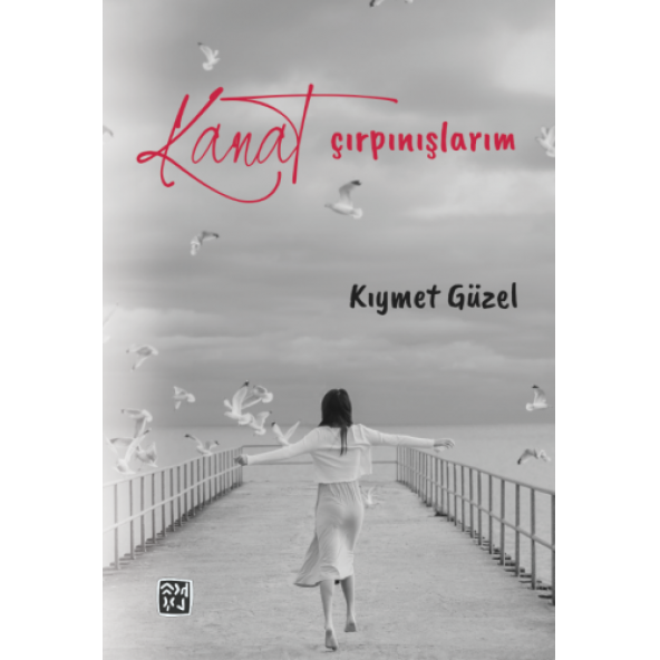 Kanat Çırpınışlarım - Kıymet Güzel