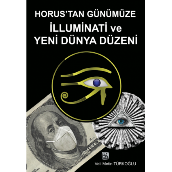 Horus'tan Günümüze İlluminati ve Yeni Dünya Düzeni - Veli Metin Türkoğlu