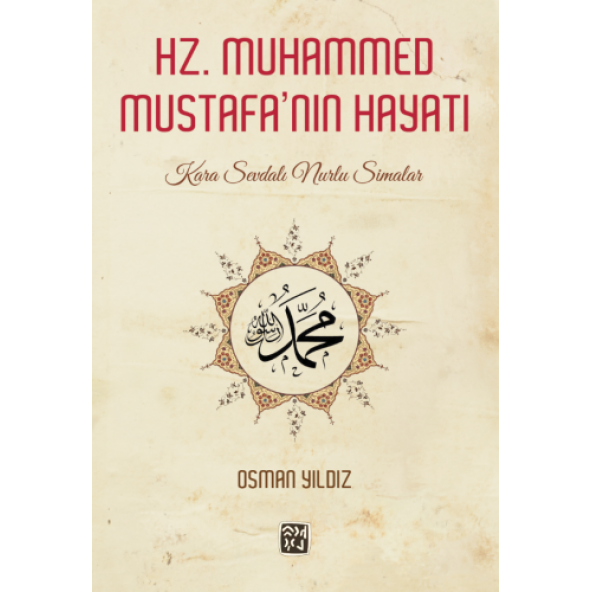 Hz. Muhammed Mustafa'nın Hayatı - Kara Sevdalı Nurlu Simalar - Osman Yıldız