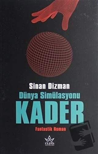 Dünya Simülasyonu Kader/Elpis Yayınları/Sinan Dizman