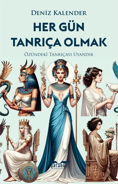 Her Gün Tanrıça Olmak/Perseus Yayınevi/Deniz Kalender