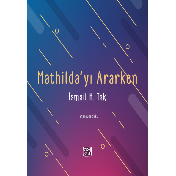 Mathilda’yı Ararken - İsmail H. Tak