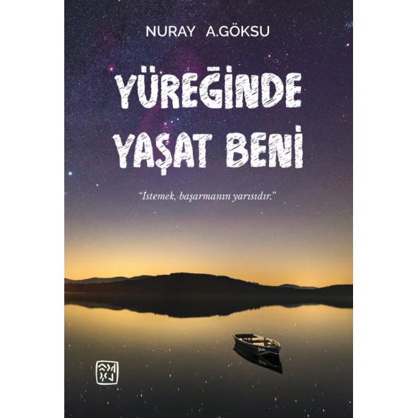 Yüreğinde Yaşat Beni - Nuray A. Göksu