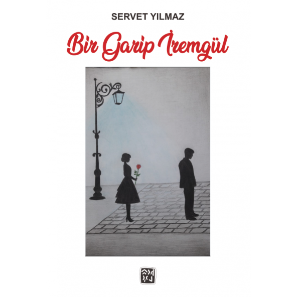 Bir Garip İremgül - Servet Yılmaz