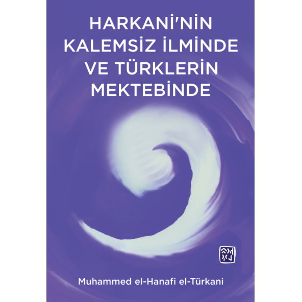 Harkani'nin Kalemsiz İlminde ve Türk Mektebinde - Muhammed el - Hanafi el - Türkani