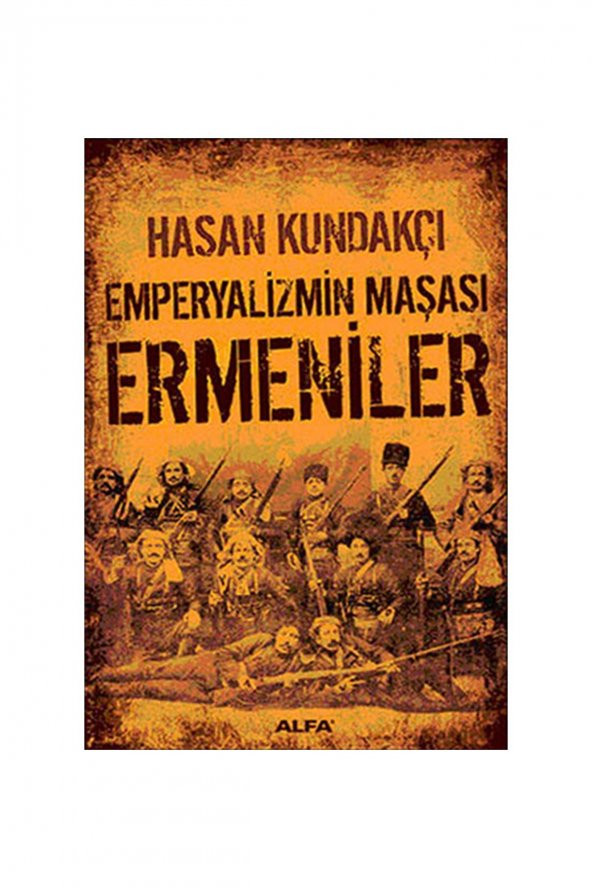 Emperyalizmin Maşası Ermeniler Alfa Yayınları Tarih Türkçe 13,5 X 21 Ciltsiz
