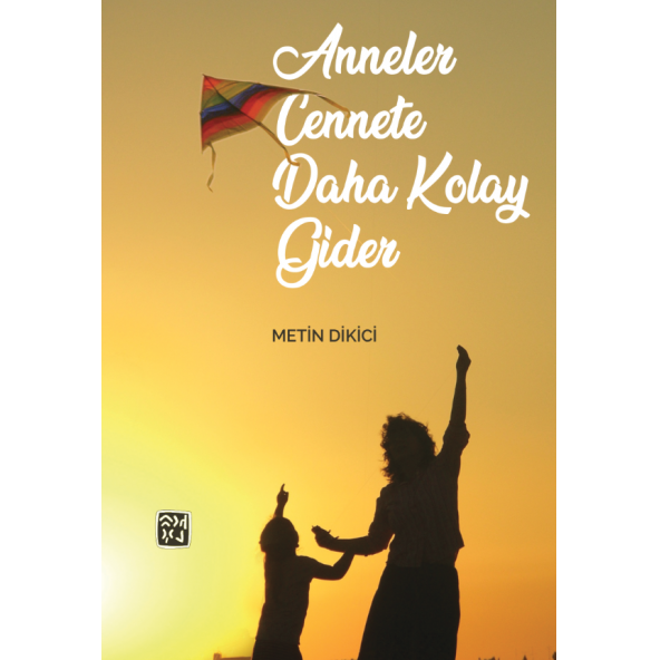 Anneler Cennete Daha Kolay Gider - METİN DİKİCİ