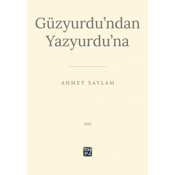 Güzyurdu'ndan Yazyurdu'na - Ahmet Saylam