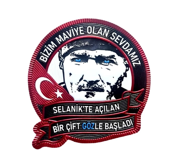 ATATÜRK  PEÇ , BİZİM MAVİYE OLAN SEVDAMIZ - Arma - TPU Patch ürün görseli