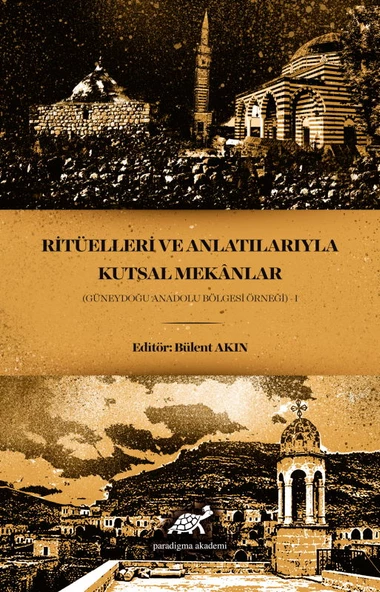 Ritüelleri ve Anlatılarıyla Kutsal Mekanlar