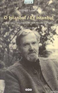O Istanbul / Ey İstanbul Poems For A Turkish Album / Türk Albümü İçin Şiirler - 1